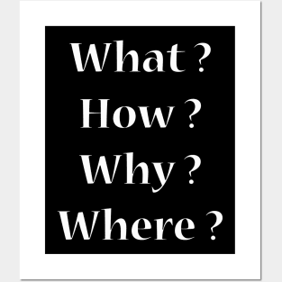 What ? How ? Why ? Where ? Posters and Art